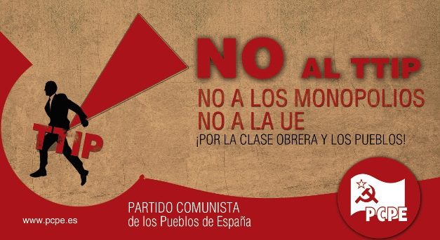 Por la clase obrera y los pueblos. No al TTIP, no a los monopolios, no a la UE.