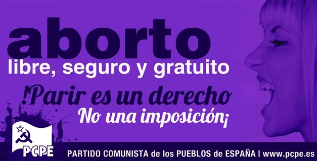 Por un aborto, libre, seguro y gratuito Luchando contra la Ley del aborto y su reforma