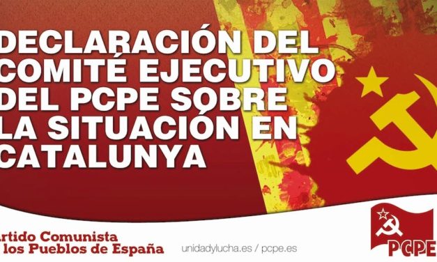 Declaración del Comité Ejecutivo del PCPE sobre la situación en Catalunya