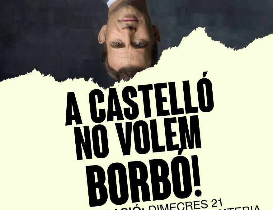 ¡En Castellón no queremos Borbón!