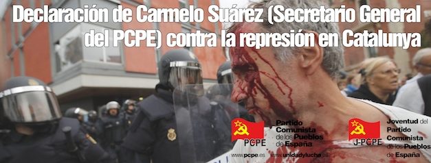 Declaración del Secretario General del PCPE, Carmelo Suárez, ante los hechos de Cataluña