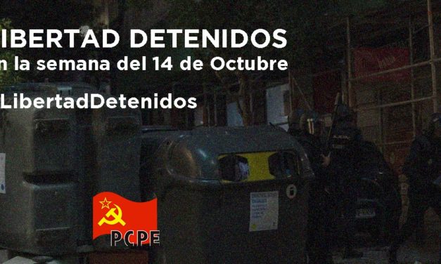 COMUNICADO DEL PCPE-MADRID POR LAS DETENCIONES EN LA SEMANA DEL 14 DE OCTUBRE