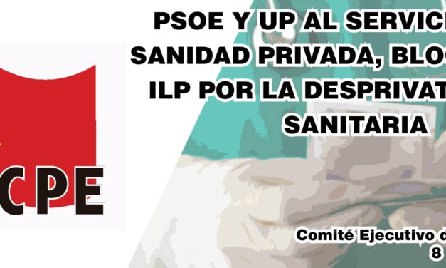 PSOE y UP al servicio de la sanidad privada, bloquean la ILP por la desprivatización sanitaria
