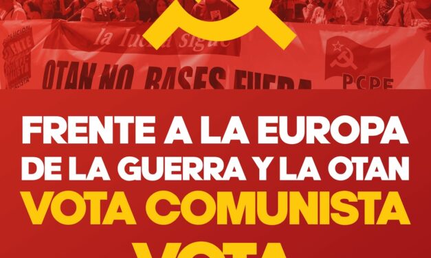 Frente a la Europa de la guerra y el capital, LA ALTERNATIVA ES COMUNISTA