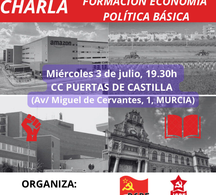 [Murcia] 3/7/24 Charla de Formación en economía política básica