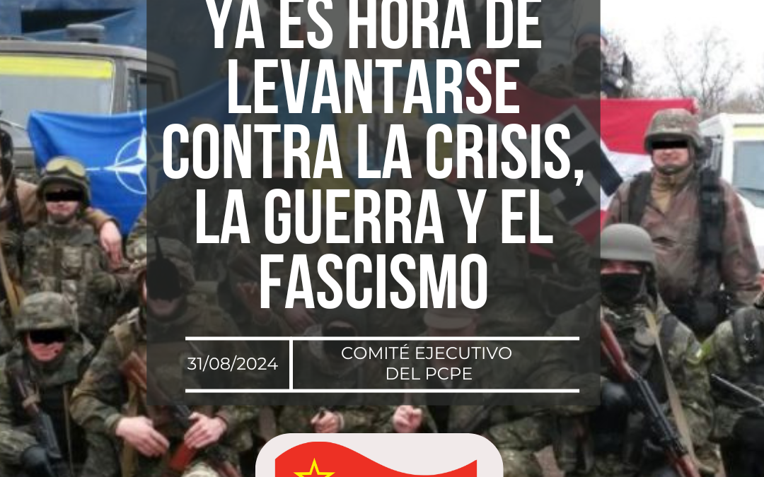 YA ES HORA DE LEVANTARSE CONTRA LA CRISIS, LA GUERRA Y EL FASCISMO