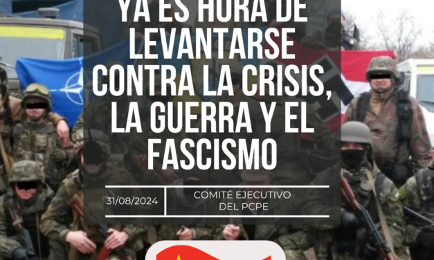 YA ES HORA DE LEVANTARSE CONTRA LA CRISIS, LA GUERRA Y EL FASCISMO