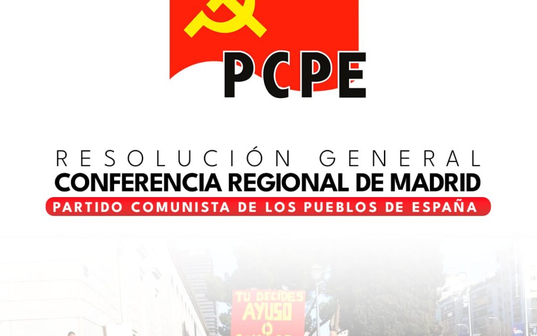 [Madrid] Resolución General de la XII Conferencia Regional de Madrid del PCPE