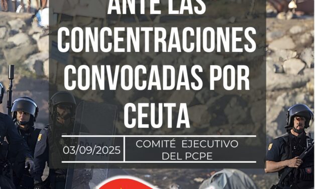 Comunicado del Partido Comunista de los Pueblos de España (PCPE) ante las concentraciones convocadas por Ceuta
