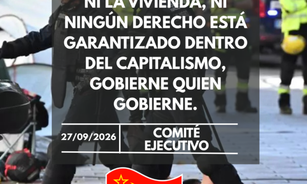 Ni la vivienda, ni ningún derecho está garantizado dentro del capitalismo, gobierne quien gobierne.