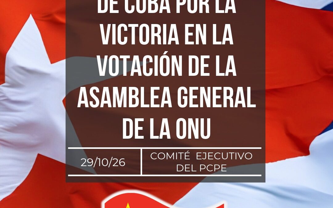 El PCPE felicita al Partido Comunista de Cuba por la victoria en la votación de la Asamblea General de la ONU